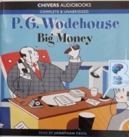 Big Money written by P.G. Wodehouse performed by Jonathan Cecil on Audio CD (Unabridged)